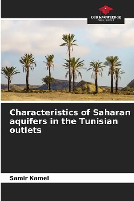 Characteristics of Saharan aquifers in the Tunisian outlets by Samir Kamel
