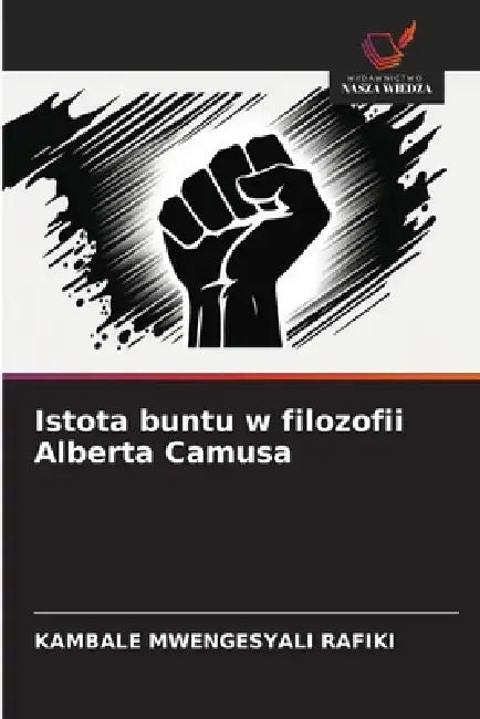 Istota buntu w filozofii Alberta Camusa by Kambale Mwengesyali Rafiki