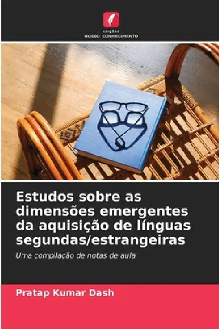 Estudos sobre as dimensões emergentes da aquisição de línguas segundas/estrangeiras by Pratap Kumar Dash