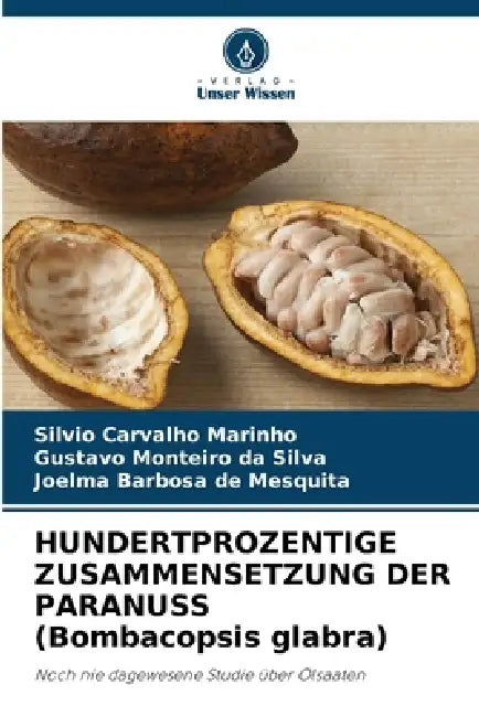 HUNDERTPROZENTIGE ZUSAMMENSETZUNG DER PARANUSS (Bombacopsis glabra) by Silvio Carvalho Marinho, Gustavo Monteiro Da Silva, Joelma Barbosa de Mesquita