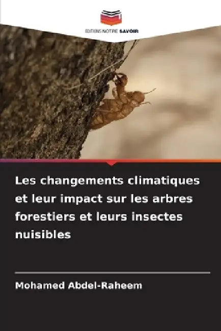 Les changements climatiques et leur impact sur les arbres forestiers et leurs insectes nuisibles by Mohamed Abdel-Raheem