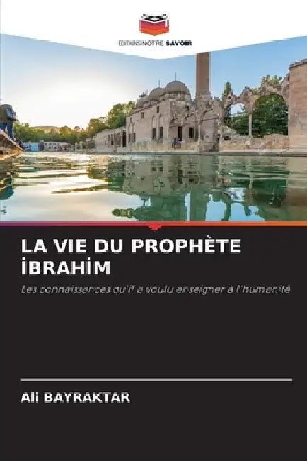 La Vie Du Prophète İbrahi̇m by Ali Bayraktar