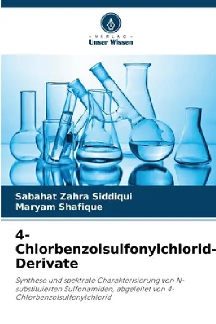 4-Chlorbenzolsulfonylchlorid-Derivate by Sabahat Zahra Siddiqui, Maryam Shafique