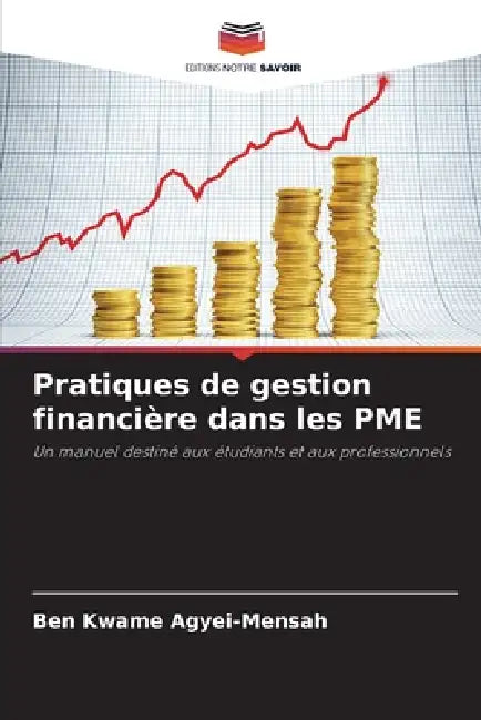 Pratiques de gestion financière dans les PME by Ben Kwame Agyei-Mensah