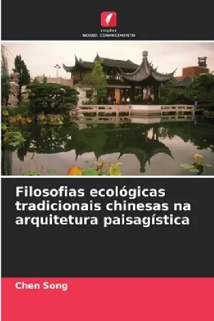 Filosofias ecológicas tradicionais chinesas na arquitetura paisagística by Chen Song