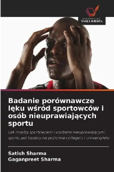 Badanie porównawcze lęku wśród sportowców i osób nieuprawiających sportu by Satish Sharma, Gaganpreet Sharma