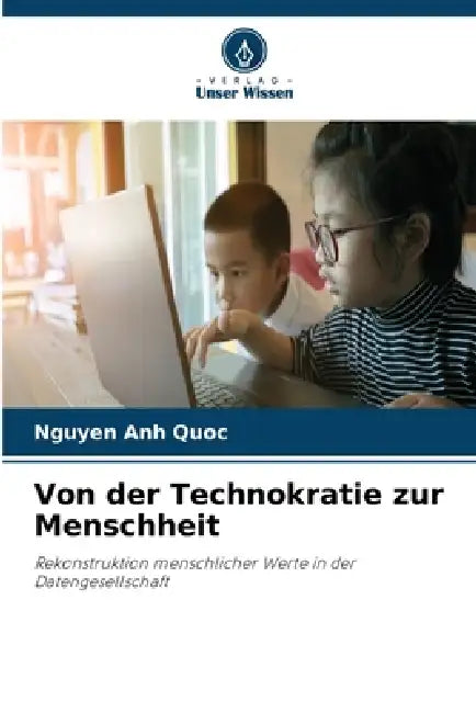 Von der Technokratie zur Menschheit by Nguyen Anh Quoc