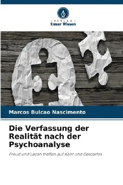 Die Verfassung der Realität nach der Psychoanalyse by Marcos Bulcao Nascimento