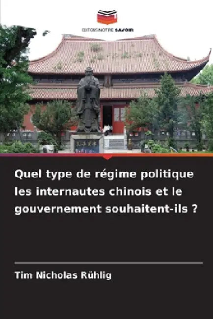 Quel type de régime politique les internautes chinois et le gouvernement souhaitent-ils ? by Tim Nicholas Rühlig