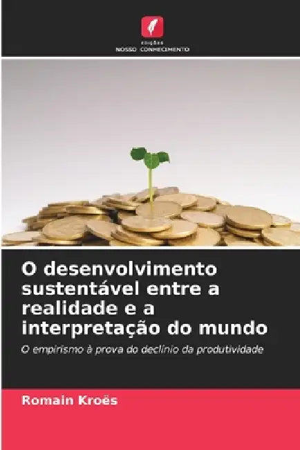 O desenvolvimento sustentável entre a realidade e a interpretação do mundo by Romain Kroës