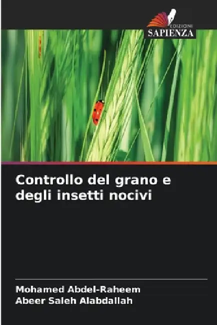 Controllo del grano e degli insetti nocivi by Mohamed Abdel-Raheem, Abeer Saleh Alabdallah