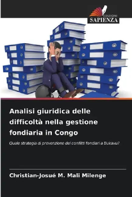 Analisi giuridica delle difficoltà nella gestione fondiaria in Congo by Christian-Josué M. Mali Milenge