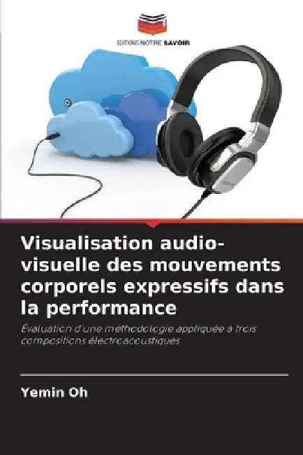 Visualisation audio-visuelle des mouvements corporels expressifs dans la performance by Yemin Oh