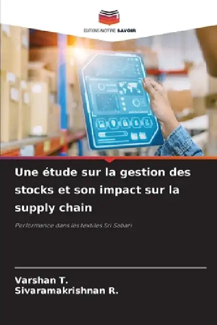 Une étude sur la gestion des stocks et son impact sur la supply chain by Varshan T, Sivaramakrishnan R