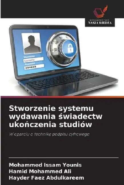 Stworzenie systemu wydawania świadectw ukończenia studiów by Mohammed Issam Younis, Hamid Mohammed Ali, Hayder Faez Abdulkareem