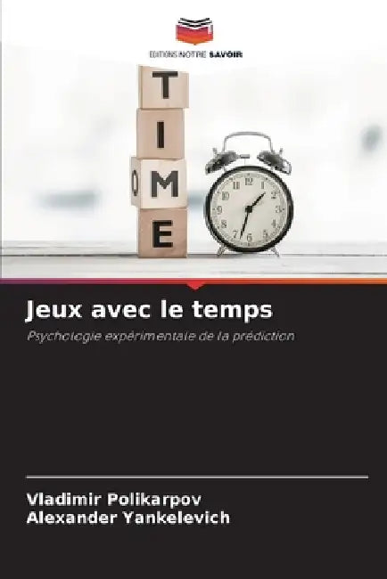 Jeux avec le temps by Vladimir Polikarpov, Alexander Yankelevich