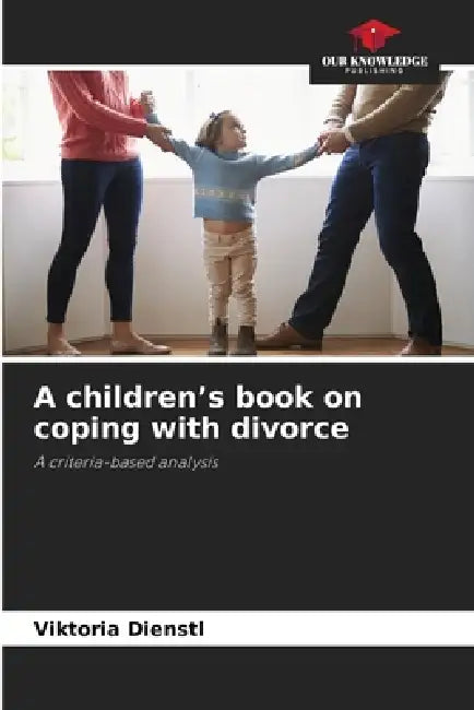 A children's book on coping with divorce by Viktoria Dienstl