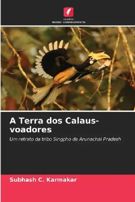 A Terra dos Calaus-voadores by Subhash C. Karmakar