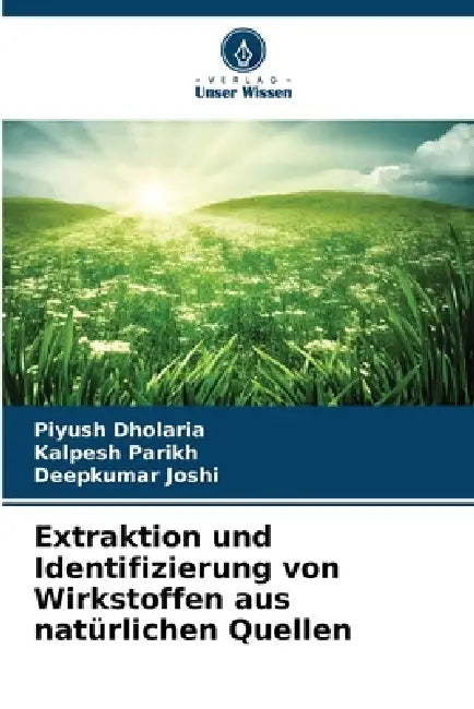 Extraktion und Identifizierung von Wirkstoffen aus natürlichen Quellen by Piyush Dholaria, Kalpesh Parikh, Deepkumar Joshi