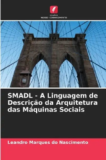 SMADL - A Linguagem de Descrição da Arquitetura das Máquinas Sociais by Leandro Marques Do Nascimento
