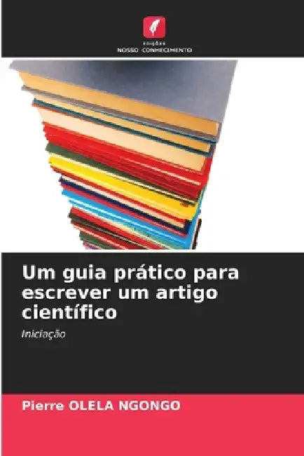 Um guia prático para escrever um artigo científico by Pierre Olela Ngongo