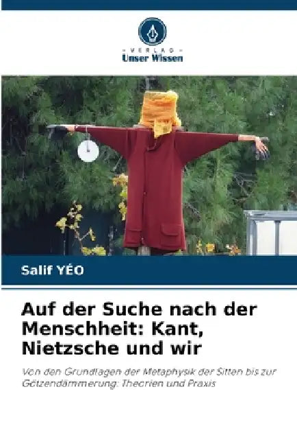 Auf der Suche nach der Menschheit: Kant, Nietzsche und wir by Salif Yéo
