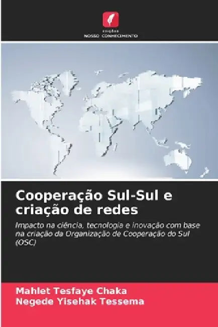 Cooperação Sul-Sul e criação de redes by Mahlet Tesfaye Chaka, Negede Yisehak Tessema