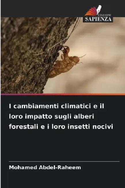 I cambiamenti climatici e il loro impatto sugli alberi forestali e i loro insetti nocivi by Mohamed Abdel-Raheem