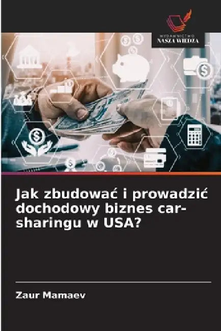 Jak zbudowac i prowadzic dochodowy biznes car-sharingu w USA? by Zaur Mamaev