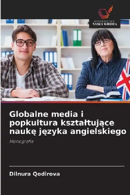 Globalne media i popkultura ksztaltujące naukę języka angielskiego by Dilnura Qodirova
