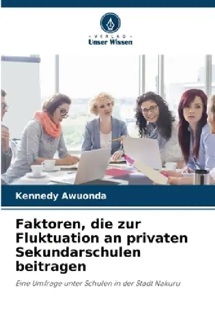 Faktoren, die zur Fluktuation an privaten Sekundarschulen beitragen by Kennedy Awuonda