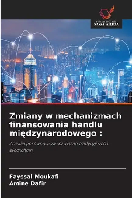 Zmiany w mechanizmach finansowania handlu międzynarodowego by Fayssal Moukafi, Amine Dafir