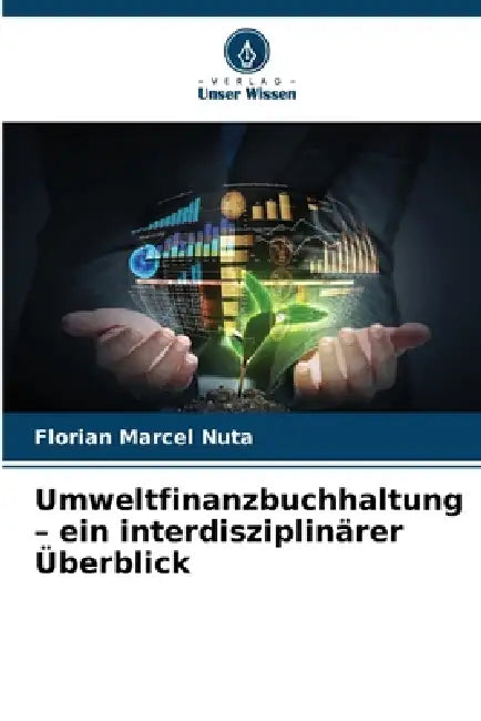 Umweltfinanzbuchhaltung - ein interdisziplinärer Überblick by Florian Marcel Nuta