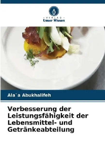 Verbesserung der Leistungsfähigkeit der Lebensmittel- und Getränkeabteilung by Ala`a Abukhalifeh
