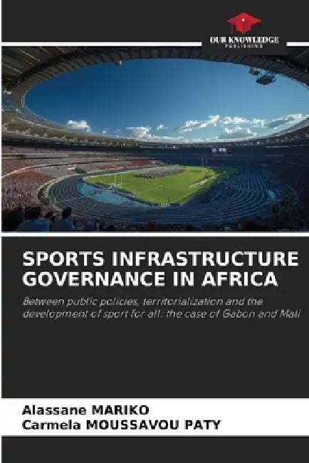 Sports Infrastructure Governance in Africa by Alassane Mariko, Carmela Moussavou Paty