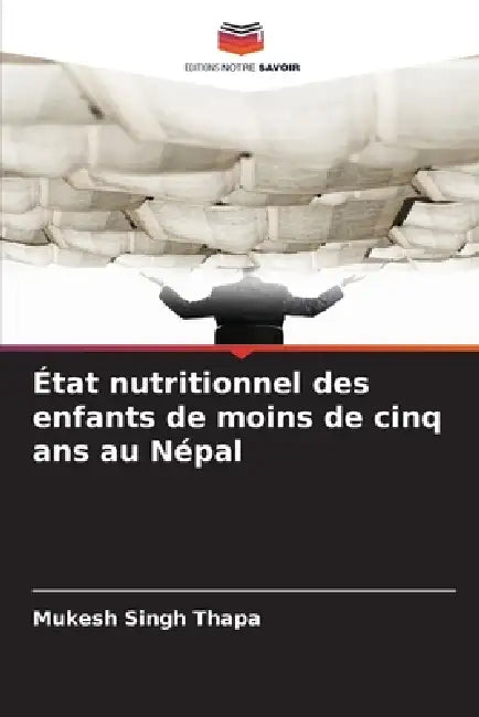État nutritionnel des enfants de moins de cinq ans au Népal by Mukesh Singh Thapa