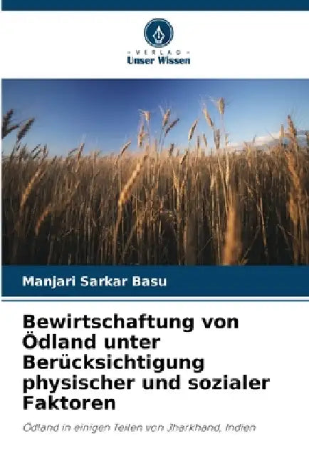 Bewirtschaftung von Ödland unter Berücksichtigung physischer und sozialer Faktoren by Manjari Sarkar Basu