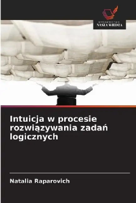 Intuicja w procesie rozwiązywania zadań logicznych by Natalia Raparovich