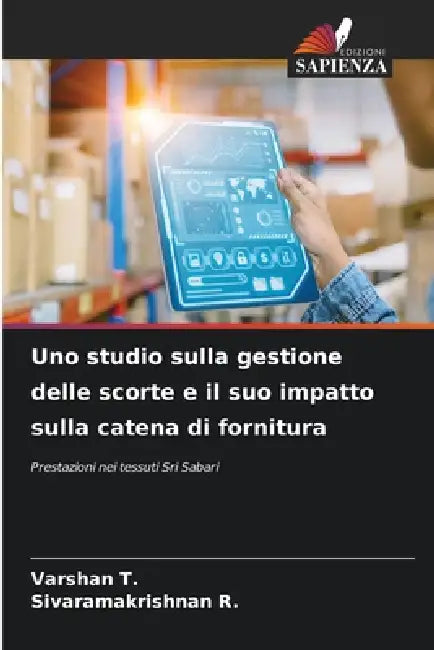 Uno studio sulla gestione delle scorte e il suo impatto sulla catena di fornitura by Varshan T, Sivaramakrishnan R