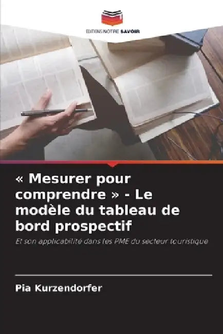 Mesurer pour comprendre - Le modèle du tableau de bord prospectif by Pia Kurzendorfer
