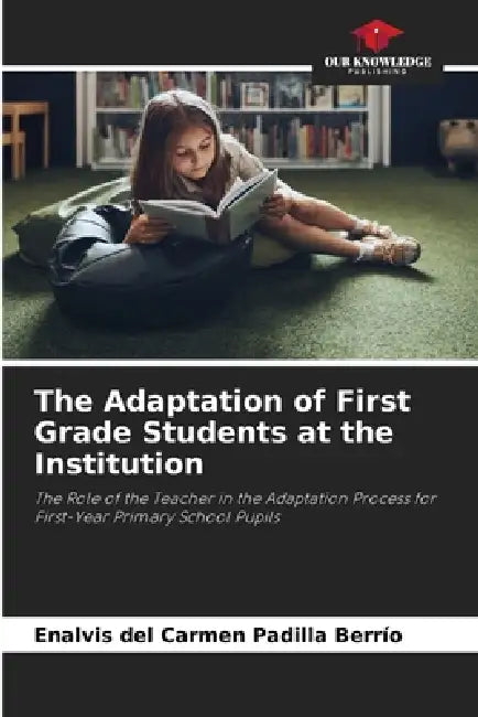 The Adaptation of First Grade Students at the Institution by Enalvis del Carmen Padilla Berrío