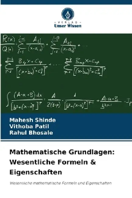 Mathematische Grundlagen: Wesentliche Formeln & Eigenschaften by Mahesh Shinde, Vithoba Patil, Rahul Bhosale