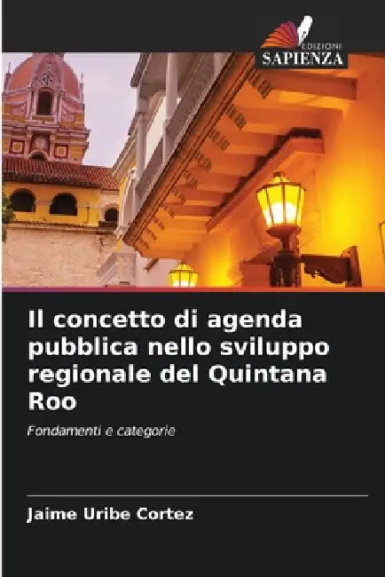 Il concetto di agenda pubblica nello sviluppo regionale del Quintana Roo by Jaime Uribe Cortez