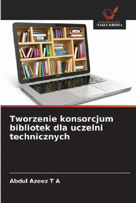 Tworzenie konsorcjum bibliotek dla uczelni technicznych by Abdul Azeez