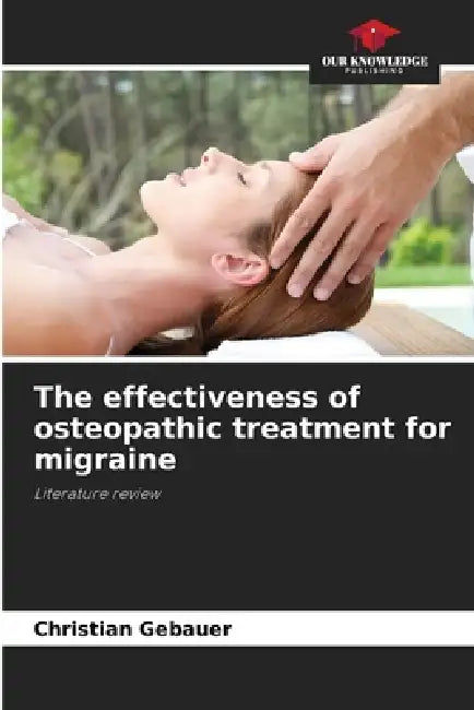 The effectiveness of osteopathic treatment for migraine by Christian Gebauer