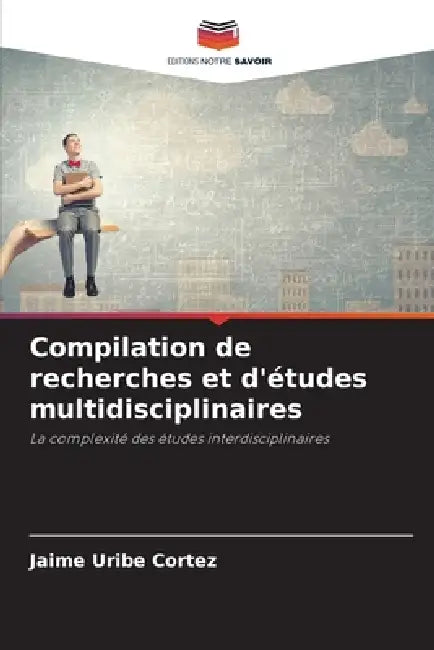 Compilation de recherches et d'études multidisciplinaires by Jaime Uribe Cortez