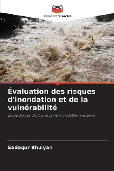 Évaluation des risques d'inondation et de la vulnérabilité by Sadequr Bhuiyan