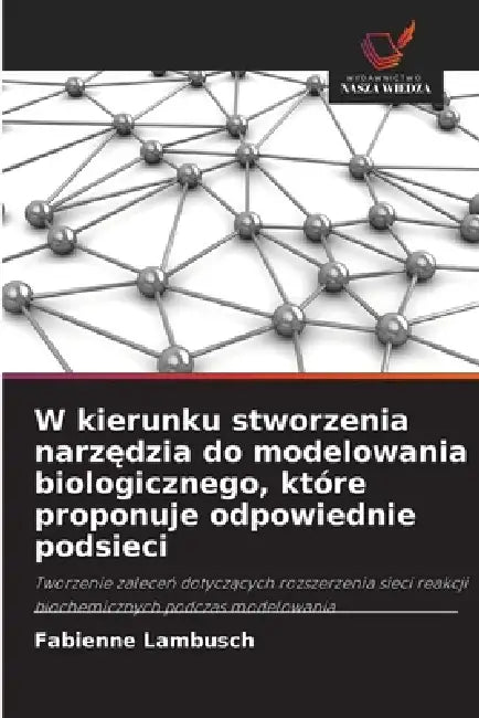 W kierunku stworzenia narzędzia do modelowania biologicznego, które proponuje odpowiednie podsieci by Fabienne Lambusch