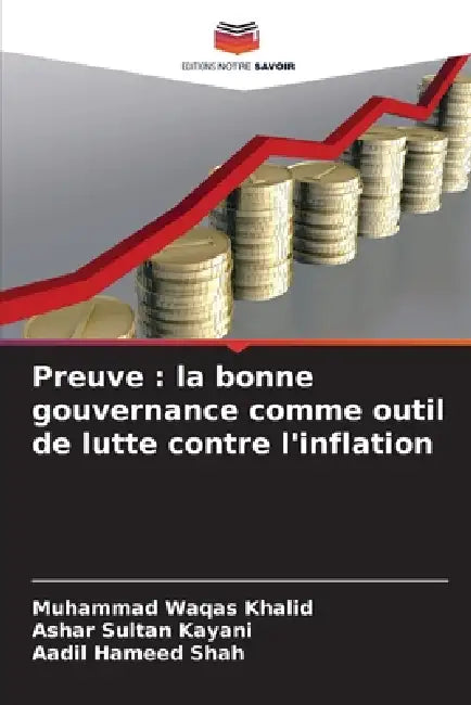 Preuve: la bonne gouvernance comme outil de lutte contre l'inflation by Muhammad Waqas Khalid, Ashar Sultan Kayani, Aadil Hameed Shah