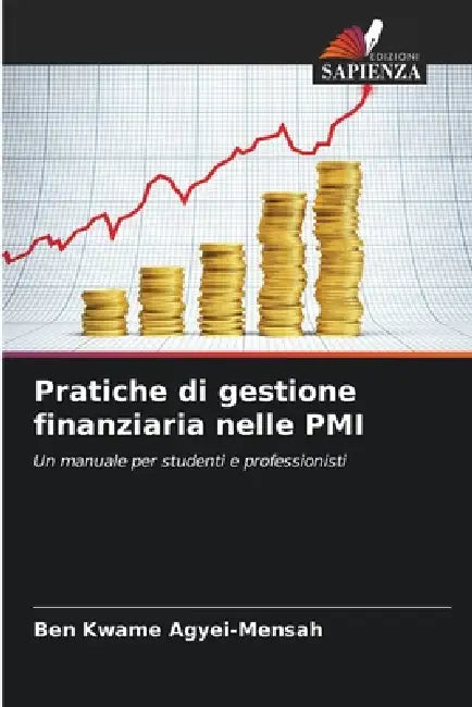 Pratiche di gestione finanziaria nelle PMI by Ben Kwame Agyei-Mensah